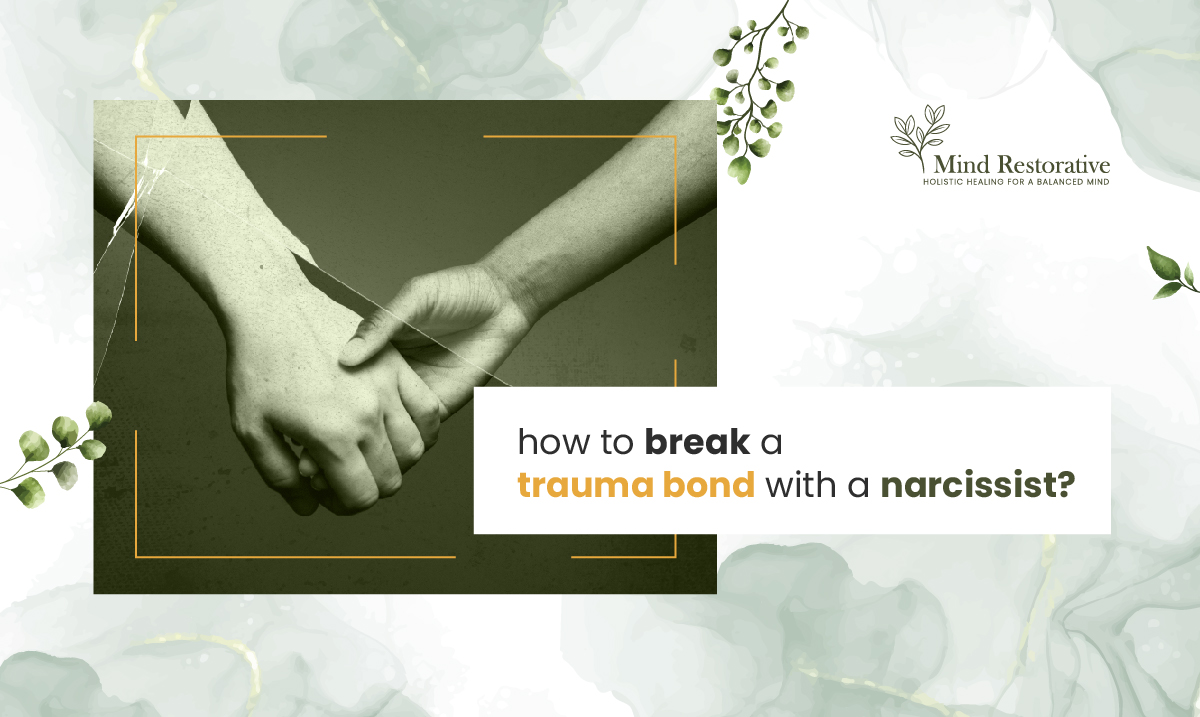 How To Break A Trauma Bond With A Narcissist?